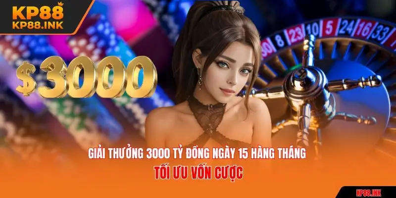 Giải thưởng 3000 tỷ đồng ngày 15 hàng tháng