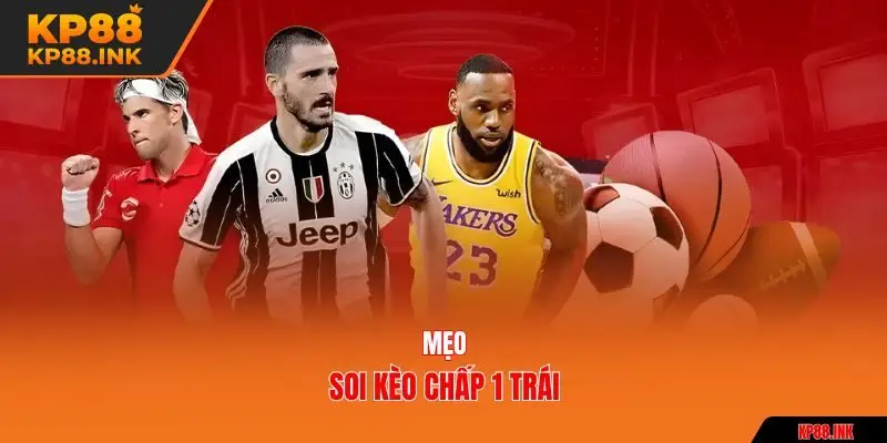 Mẹo soi kèo chấp 1 trái